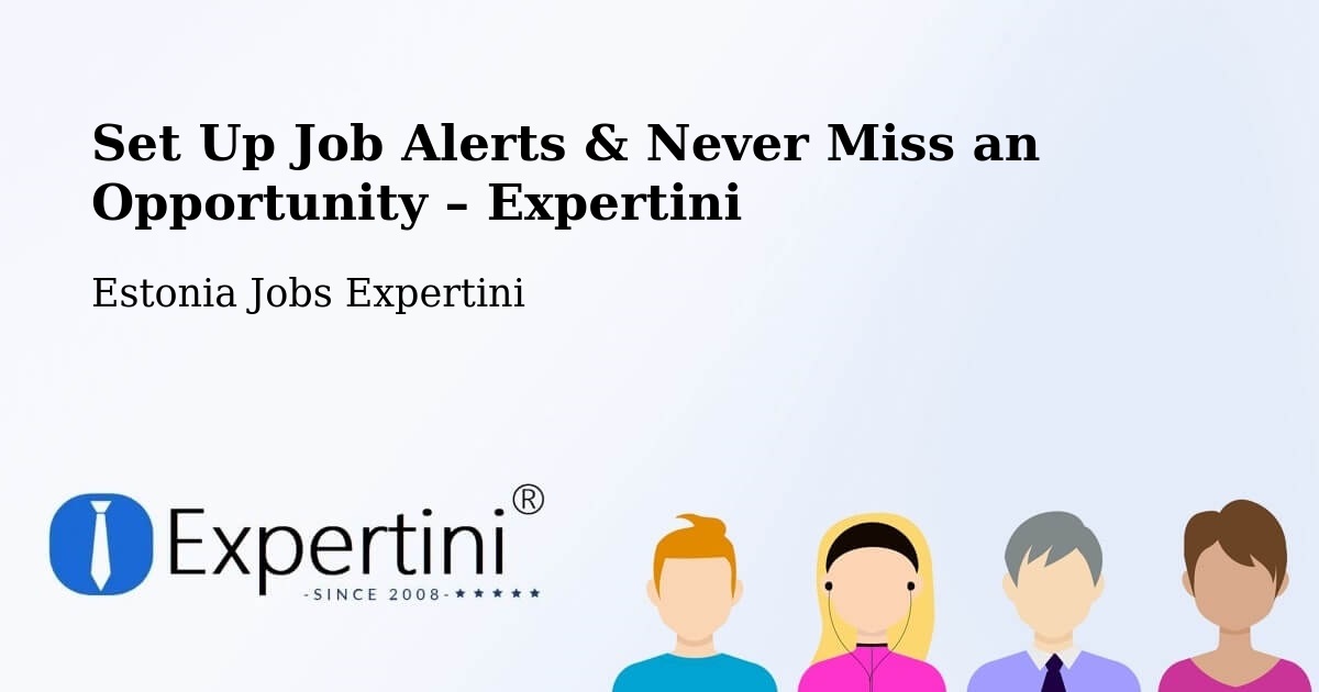 Job Alerts Guide – Get Notified About New Jobs in Pringi - Pringi, Estonia Jobs Expertini